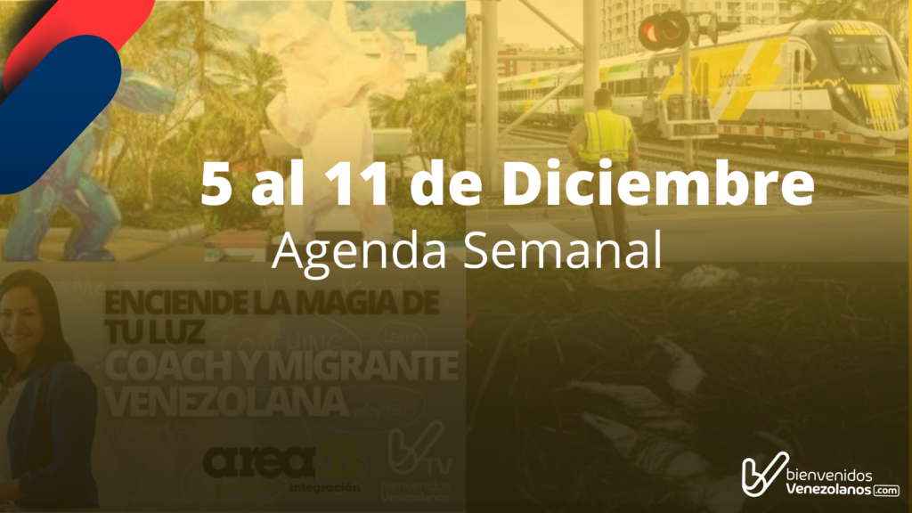 Bienvenidos Venezolanos a la Agenda Semanal del 5 al 11 de diciembre (Noticias, recreación y eventos en Florida)