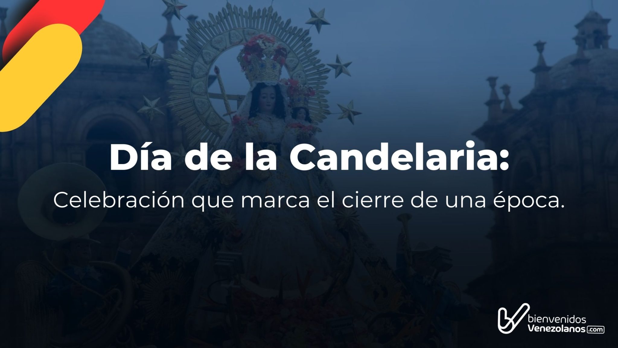 Día de la Candelaria Celebración que marca el cierre de una época