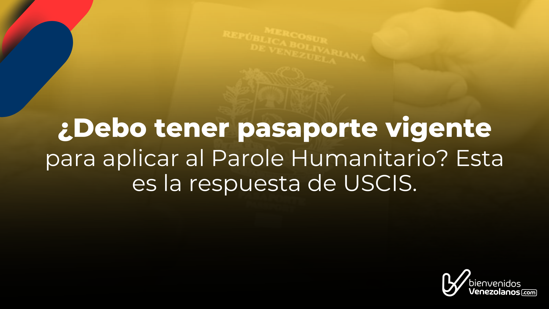 ¿Debo Tener Pasaporte Vigente Para Aplicar Al Parole Humanitario? Esta ...